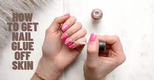 how to get nail glue off skin 6 quick
