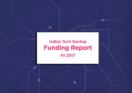 Indian Tech Startup Funding Report H1 2017 5 56 Bn