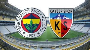 Fenerbahçe - Kayserispor maçı hangi kanalda, ne zaman, saat kaçta? - Son  Dakika Futbol Haberi