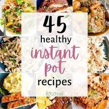 45 best healthy instant pot recipes