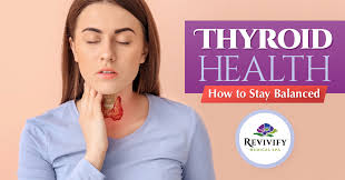 thyroid health how to stay balanced