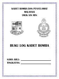 Format format buku log tunas kadet remaja remaj a sekolah sekolah kebangsaan kebangs aan ba b awang tian. Cover Buku Log Kadet Bomba Dan Penyelamat Malaysia