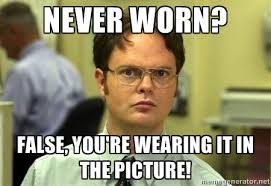 Never Worn? False, you&#39;re wearing it in the picture! - Dwight ... via Relatably.com