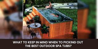 Best Outdoor Spa Tubs