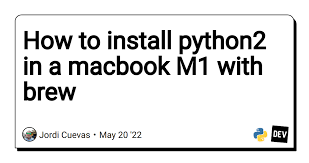 how to install python2 in a macbook m1