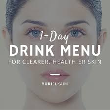 How To Get Clear Skin Try This 1 Day Drink Menu Yuri Elkaim