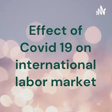 Effect of Covid 19 on international labor market