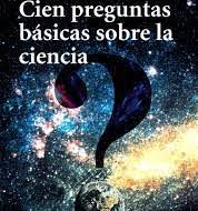 100 preguntas básicas sobre la ciencia - Gaia Ciencia