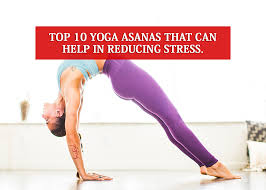 Yoga asanas for stress management. Top 10 Yoga Asanas That Can Help In Reducing Stress