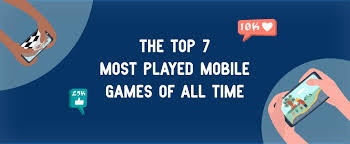 the top 7 most pla mobile games of
