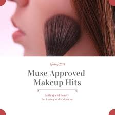 5 muse approved makeup hits i m loving
