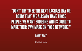 Bobby Flay Quotes. QuotesGram via Relatably.com