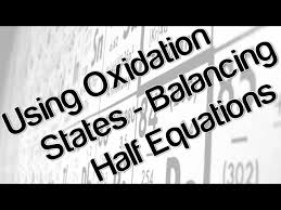Using Oxidation States Balancing Half
