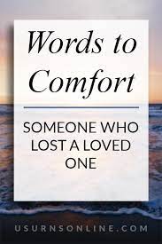 words to comfort someone who lost a