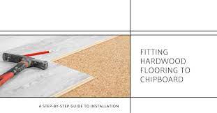 ing hardwood flooring to chipboard