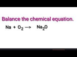 balance the chemical equation na o2