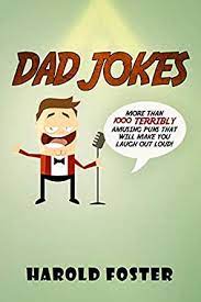 Learn about skeletal system for kids | educational videos for kids. Dad Jokes More Than 1000 Terribly Amusing Puns That Will Make You Laugh Out Loud Kindle Edition By Foster Harold Humor Entertainment Kindle Ebooks Amazon Com