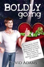 Boldly Going: A Practical Guide To First Contact With Alien Species, And  How To Have Hot Kinky Sex With Them As Quickly And Safely As Possible eBook  by David Adams - EPUB