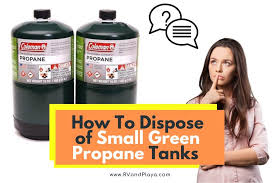 to dispose of small green propane tanks