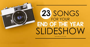Be sure to turn the quality up to. 23 Songs For Your End Of The Year Slideshow Education To The Core