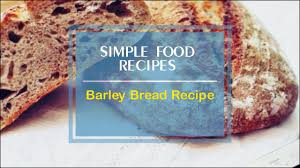 The bread tastes good, the exterior is still crusty and with a delicious chewy, big wholes crumb. Barley Bread Recipe Youtube