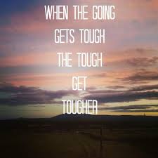 When the ˌgoing gets ˈtough (the ˌtough get ˈgoing). When The Going Gets Tough The Tough Get Tougher Paperblog