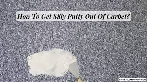 how to get silly putty out of carpet