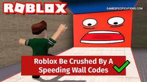 The codes are part of the latest march 2021 update and gi. Roblox Be Crushed By A Speeding Wall Codes August 2021 Game Specifications