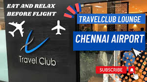 travel club lounge chennai airport