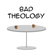 Image result for bad theology   photos