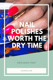nail polishes worth the dry time