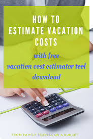 How To Estimate Travel Expenses Family Travels On A Budget