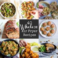 40 whole30 air fryer recipes