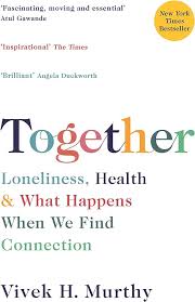 Amazon.com: Together: Loneliness, Health and What Happens When We Find  Connection: 9781788162784: Murthy, Vivek H