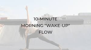 But you may want to start your day in a more gentle way. 10 Minute Morning Yoga Wake Up Flow Class Argentina Rosado Yoga