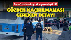 Bursa'daki saldırıyı kim gerçekleştirdi? Gözden kaçırılmaması gereken detay!