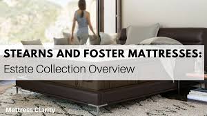 Stearns And Foster Mattresses Estate Collection Overview