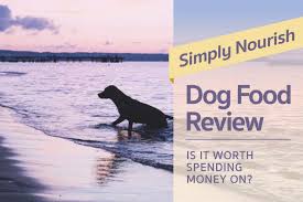 Simply Nourish Dog Food Review Is It Worth Spending Money On