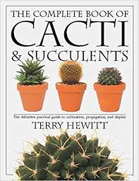 The Complete Book Of Cacti Succulents Terry Hewitt