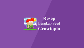 Resep Growtopia Lengkap Pulan Seed