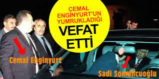 Cemal Enginyurt'un yumrukladığı devlet eski bakanı Sadi Somuncuoğlu vefat  etti
