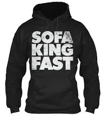 sofa king fast sofa king fast s