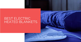 Best Electric Blankets For 2022 Heat