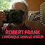 Video for " ROBERT FRANK ", PHOTOGRAPHER, VIDEO,