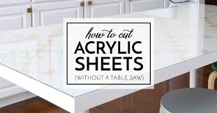 How To Cut Acrylic Sheets Without A