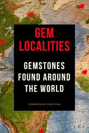 Gem Localities Gemstones Found Around The World Gem Rock