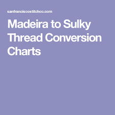 Madeira To Sulky Thread Conversion Charts Miscellaneous