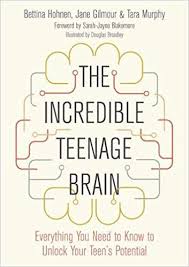 The Incredible Teenage Brain Everything You Need To Know To