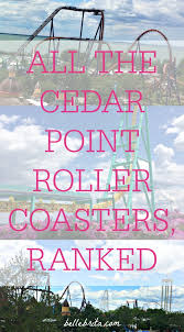 All The Cedar Point Roller Coasters Ranked Belle Brita