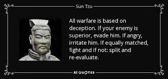 Sun Tzu quote: All warfare is based on deception. If your enemy is...